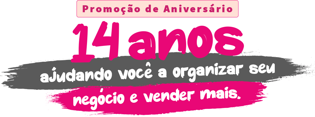 Promoção de Aniversário - 14 anos ajudando você a organizar seu negócio e vender mais.