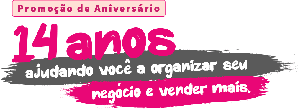 Promoção de Aniversário - 14 anos ajudando você a organizar seu negócio e vender mais.